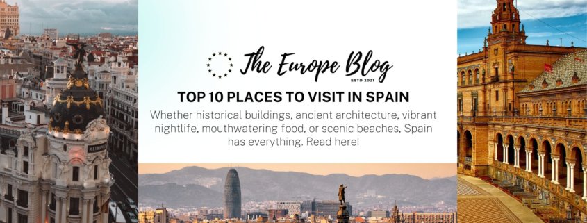 Top 10 Places to Visit in Spain