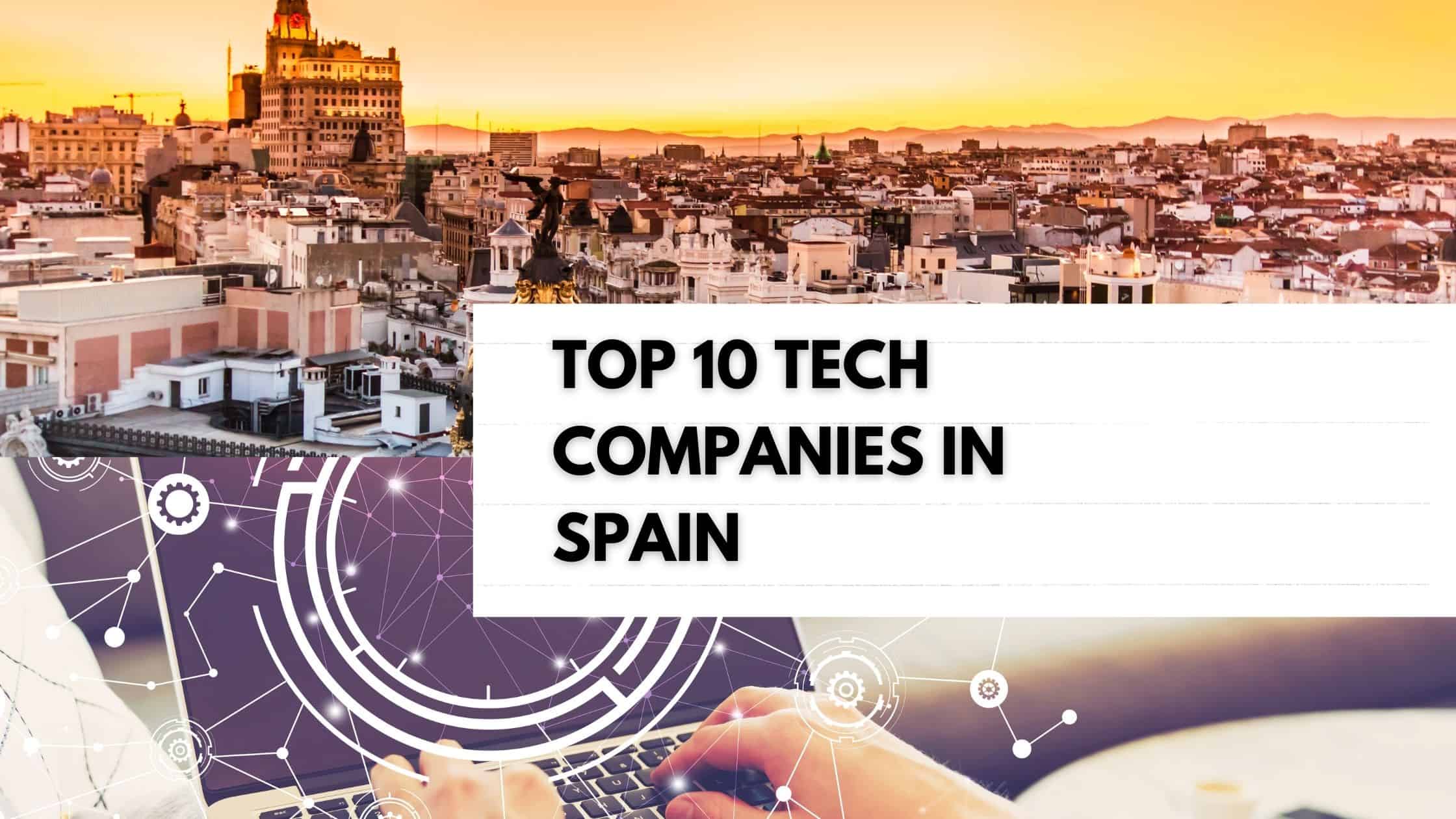 Top 10 tech companies in Spain