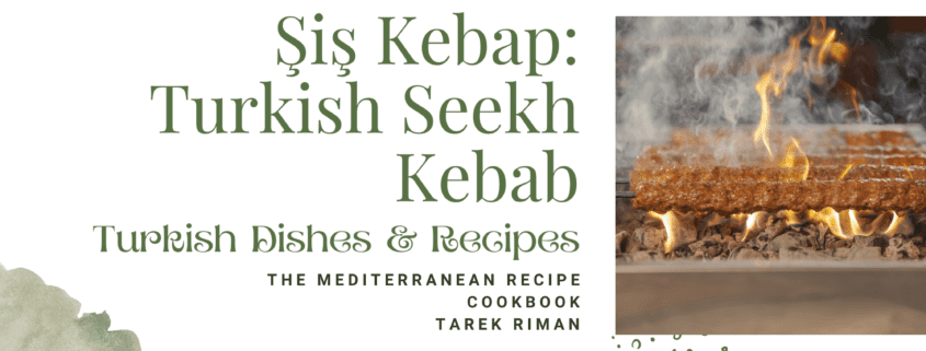 Şiş Kebap: Turkish Seekh Kebab