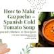How to Make Gazpacho – Spanish Cold Tomato Soup