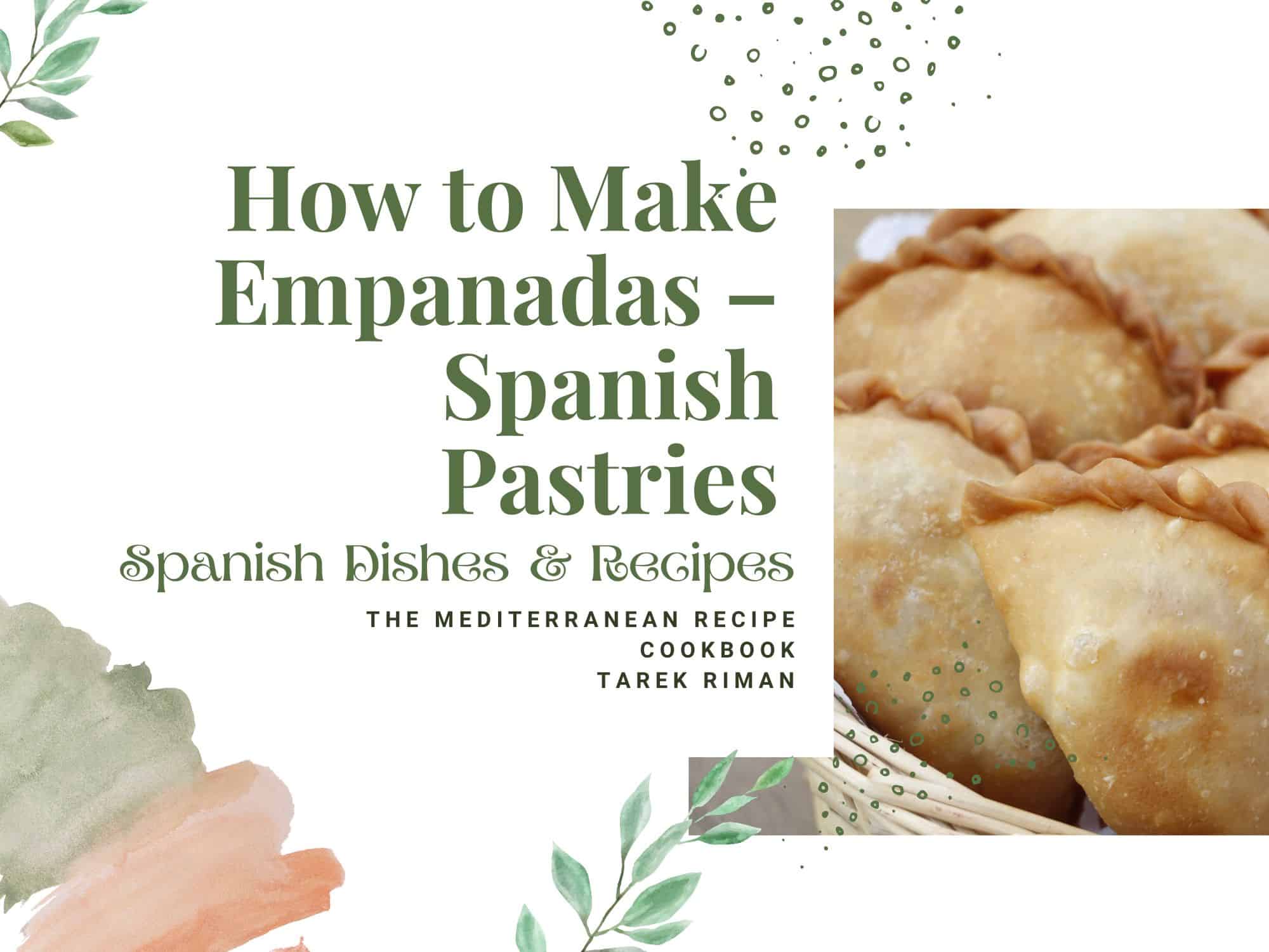 How to Make Empanadas – Spanish Pastries