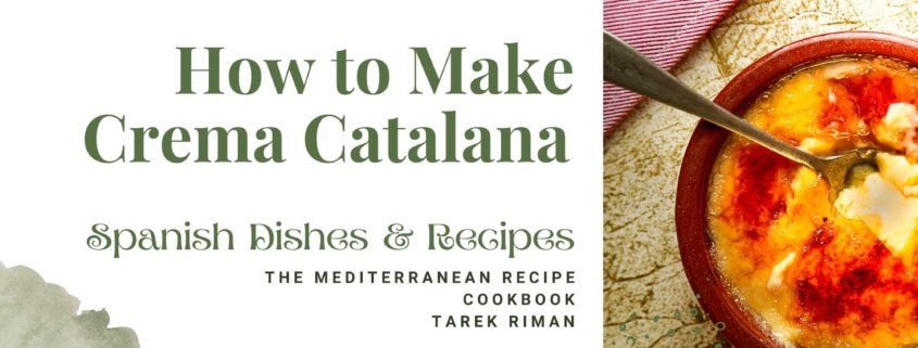 How to Make Crema Catalana – Spanish Caramel Custard