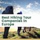 Best Hiking Tour Companies in Europe