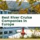 Best River Cruise Companies in Europe