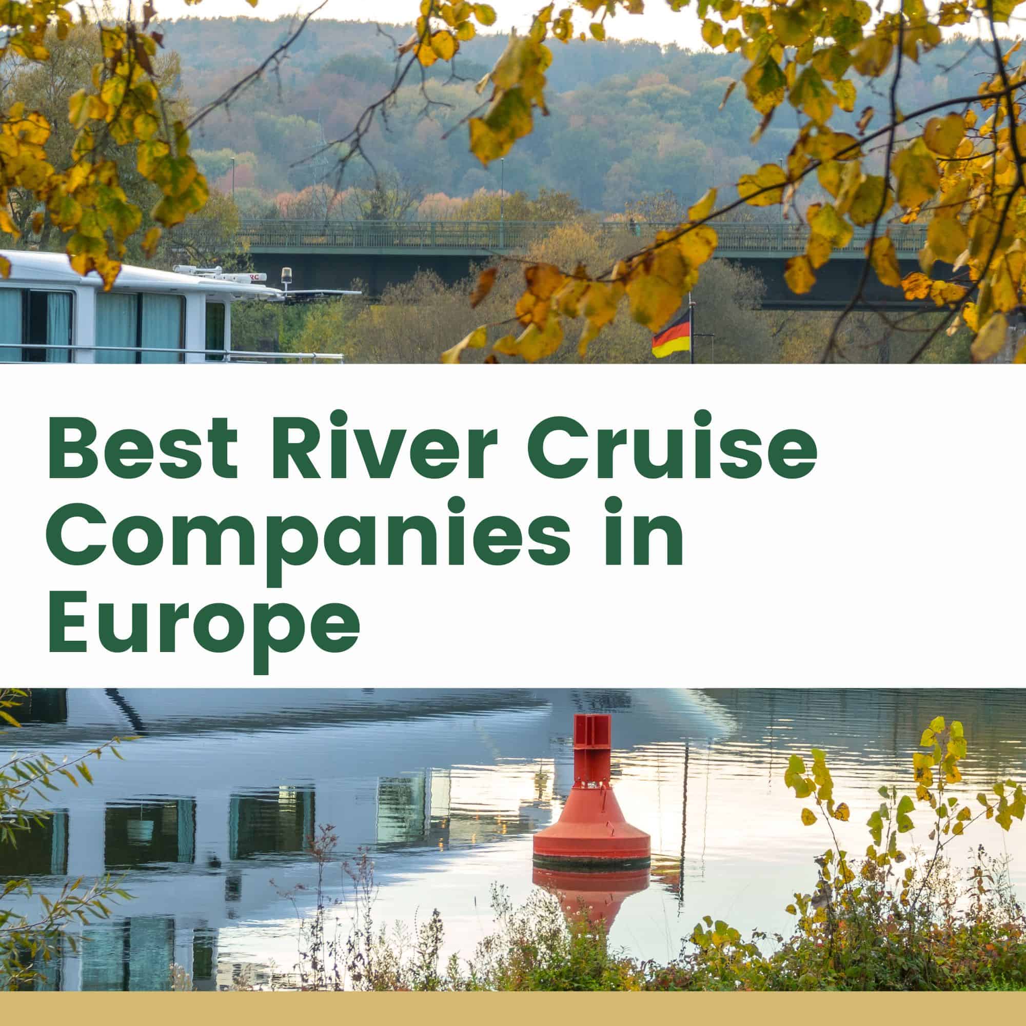 Best River Cruise Companies in Europe