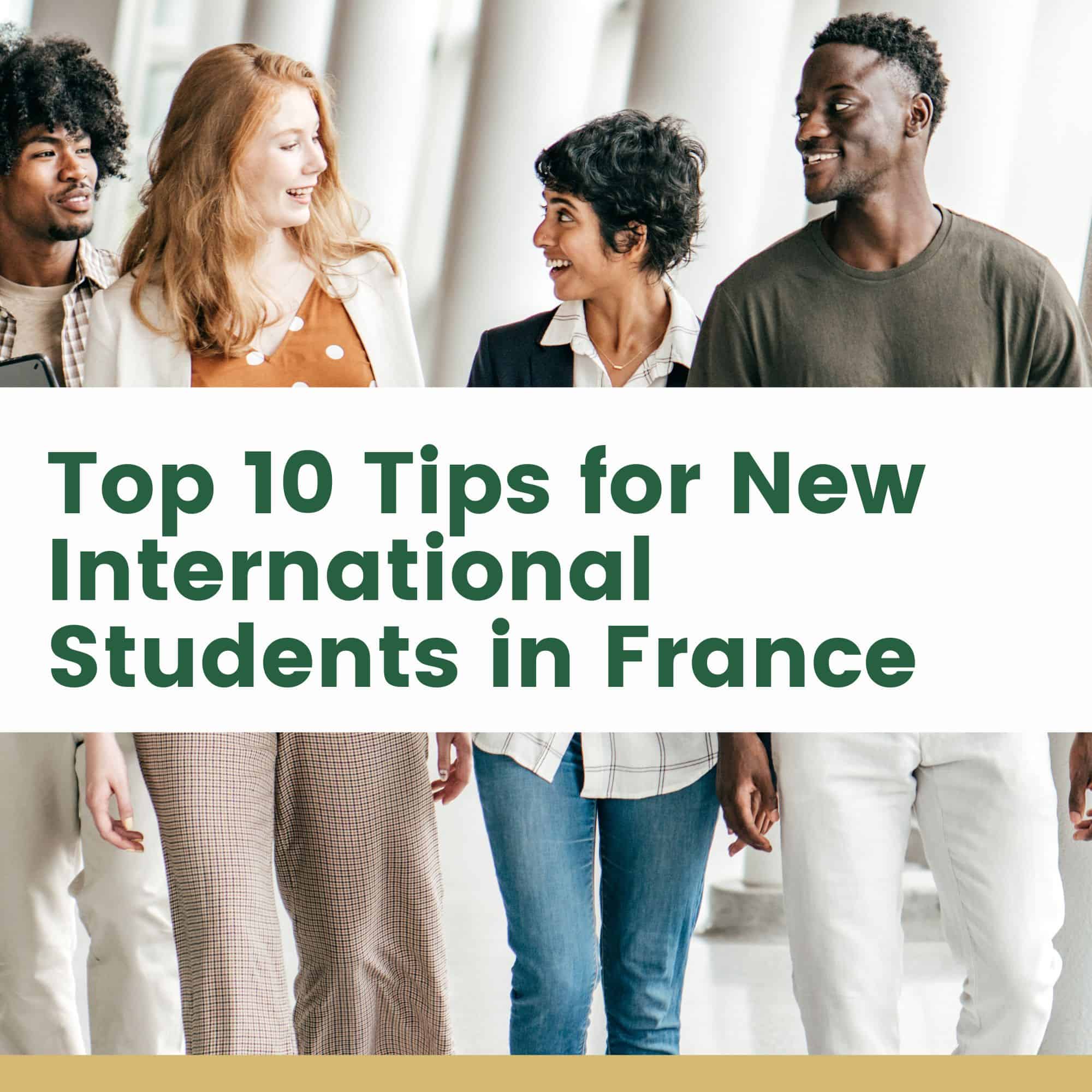 Top 10 Tips for New International Students in France