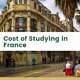 Cost of Studying in France